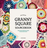 Title: The Ultimate Granny Square Sourcebook: 100 Contemporary Motifs to Mix and Match, Author: Joke Vermeiren
