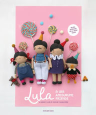 Download books for free on ipod Lula & Her Amigurumi Friends: A Quirky Club of Crochet Characters by Nour Abdallah, Dasha & Kate Umbitalieva RTF 9789491643422