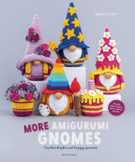 Title: More Amigurumi Gnomes: Crochet Bright and Happy Gnomes, Author: Mufficorn