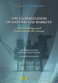 Title: The Globalization of Natural Gas Markets: New Challenges and Opportunities for Europe, Author: Manfred Hafner