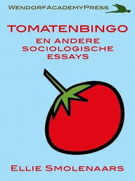 Title: Tomatenbingo en andere sociologische essays, Author: Ellie Smolenaars