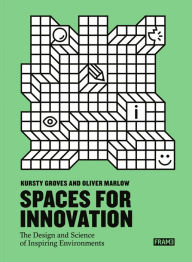Spaces for Innovation: The Design and Science of Inspiring Environments
