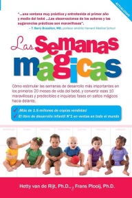 Title: Las semanas magicas: Como estimular las semanas de desarrollo mas importantes en los primeros 20 meses de vida del bebe, y convertir esas 10 maravillosas y predecibles e inquietas fases en saltos magicos hacia delante., Author: Frans Plooij