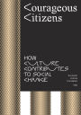 Courageous Citizens: How Culture Generates Social Change