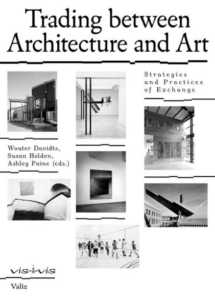 Trading between Architecture and Art: Strategies and Practices of Exchange