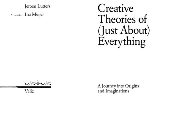 Creative Theories of (Just About) Everything: A Journey into Origins and Imaginations