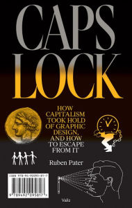 Download ebook for iphone 4 CAPS LOCK: How Capitalism Took Hold of Graphic Design, and How to Escape from It by 