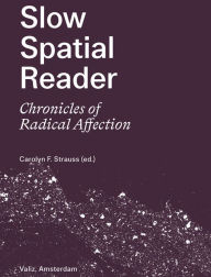 Real book free downloads Slow Spatial Reader: Chronicles of Radical Affection