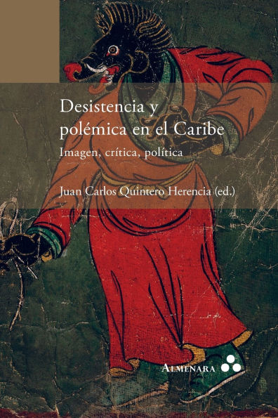 Desistencia y polï¿½mica en el Caribe. Imagen, crï¿½tica, polï¿½tica