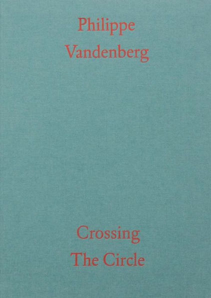 Philippe Vandenberg: Crossing the Circle