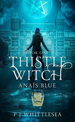 Thistle Witch: Anaïs Blue Book One