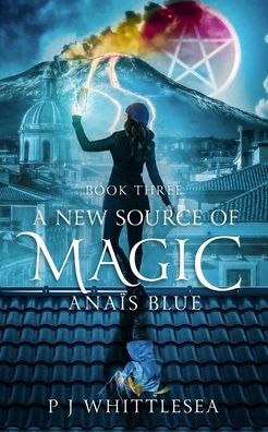 A New Source of Magic: Anaïs Blue Book Three