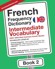 Title: French Frequency Dictionary - Intermediate Vocabulary: 2501-5000 Most Common French Words, Author: Mostusedwords