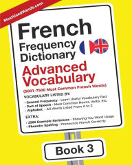 Title: French Frequency Dictionary - Advanced Vocabulary: 5001-7500 Most Common French Words, Author: Mostusedwords