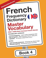 Title: French Frequency Dictionary - Master Vocabulary: 7501-10000 Most Common French Words, Author: Mostusedwords