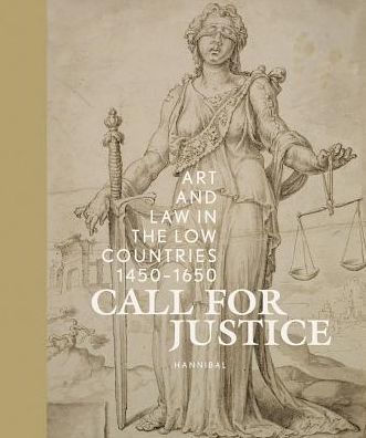 Call for Justice: Art and Law in the Low Countries (1450-1650)