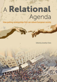 Title: A Relational Agenda: How putting relationships first can reform European society, Author: Jonathan Tame
