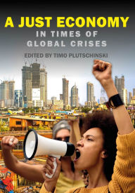 Title: A Just Economy in Times of Global Crisis, Author: Timo Plutschinski