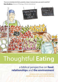 Title: Thoughtful Eating: Food, relationships and the environment from a biblical perspective, Author: Hannah Eves