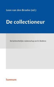 Title: De collectioneur: De kerkrechtelijke nalatenschap van D. Deddens, Author: Leon Van den Broeke