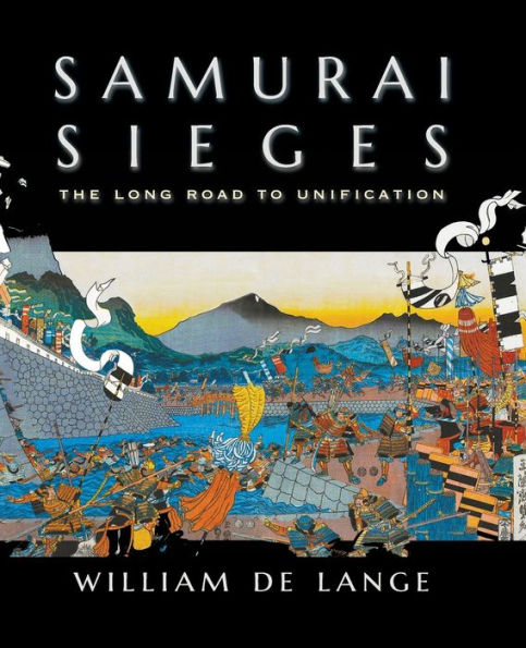 Samurai Sieges: The Long Road to Unification