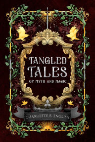 Amazon free ebook download for kindle Tangled Tales of Myth and Magic in English by Charlotte E. English 