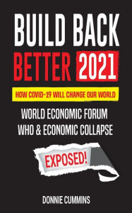 Free downloads ebooks for computer Build Back Better 2021: How covid-19 will change our World; World Economic Forum, WHO & Economic Collapse Exposed! (English Edition) 9789492916167 by Daniel K. Comens 