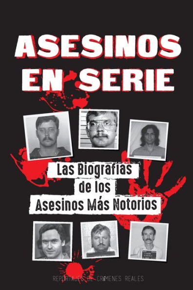 Asesinos en Serie: Las BiografÃ¯Â¿Â½as de los Asesinos MÃ¯Â¿Â½s Notorios (Dentro de las Mentes y MÃ¯Â¿Â½todos de los PsicÃ¯Â¿Â½patas, SociÃ¯Â¿Â½patas y Torturadores)