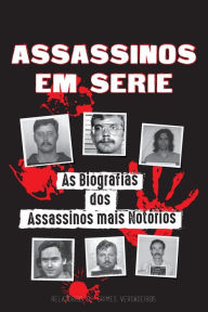Title: Assassinos em SÃ¯Â¿Â½rie: As Biografias dos Assassinos mais NotÃ¯Â¿Â½rios (Dentro das Mentes e MÃ¯Â¿Â½todos dos Psicopatas, Sociopatas e Torturadores), Author: RelatÃÂÂrios de Crimes Verdadeiros