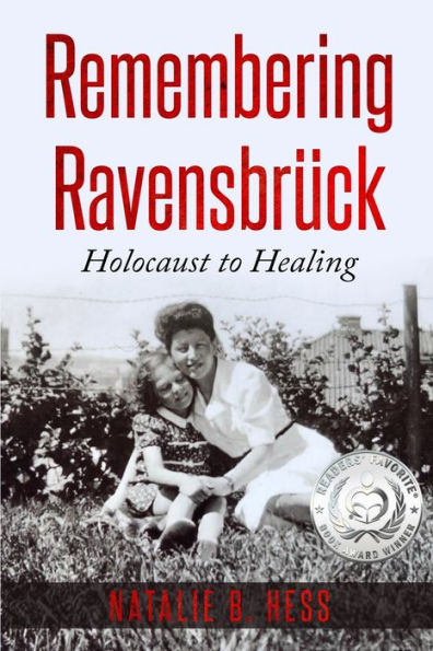 Remembering Ravensbrï¿½ck: Holocaust to Healing