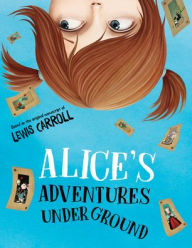 Title: Alice's Adventures Under Ground, Author: Lewis Carroll