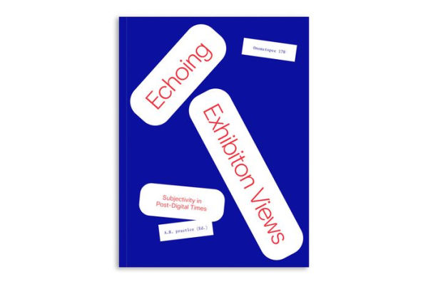 Echoing Exhibition Views: Subjectivity in Post-Digital Times