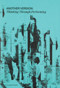 Title: Another Version: Thinking through Performance, Author: Philippine Hoegen