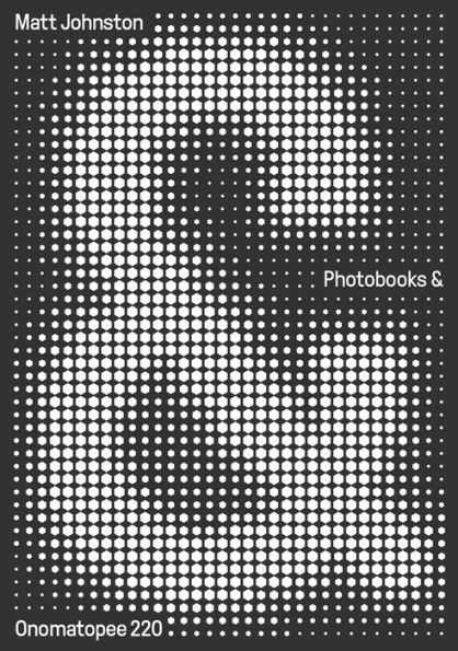 Photobooks &: A Critical Companion to the Contemporary Medium