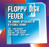 Alternative view 1 of Floppy Disk Fever: The Curious Afterlives of a Flexible Medium