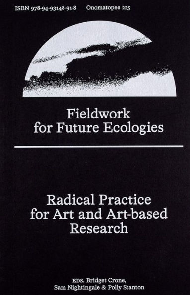 Fieldwork for Future Ecologies: Radical Practice for Art and Art-Based Research