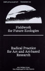 Fieldwork for Future Ecologies: Radical Practice for Art and Art-Based Research