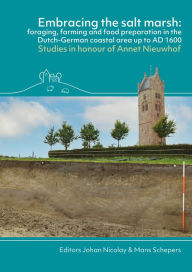 Free spanish textbook download Embracing the salt marsh: Foraging, farming and food preparation in the Dutch-German coastal area up to AD 1600. Studies in honour of Annet Nieuwhof ePub DJVU (English Edition) by J. A. W. Nicolay, Mans Schepers 9789493194496
