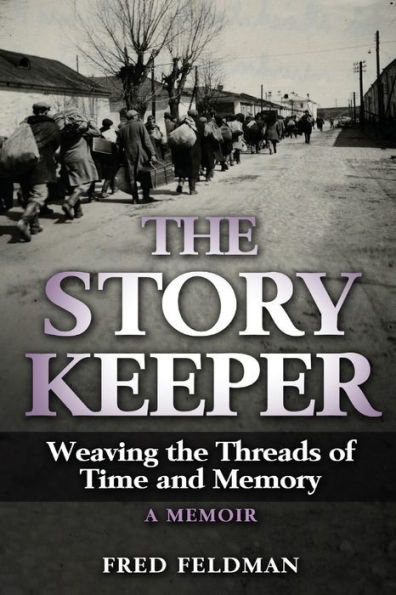 the Story Keeper: Weaving Threads of Time and Memory, A Memoir