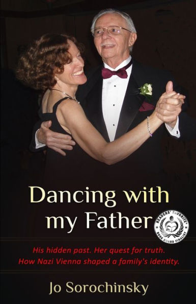 Dancing with my Father: His hidden past. Her quest for truth. How Nazi Vienna shaped a family's identity