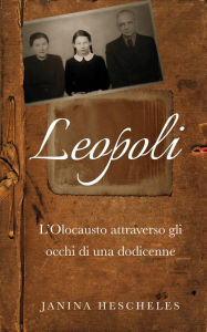Title: Leopoli: L'Olocausto attraverso gli occhi di una dodicenne, Author: Janina Hescheles