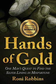 Books for downloading Hands of Gold: One Man's Quest To Find The Silver Lining In Misfortune 9789493231856 by 