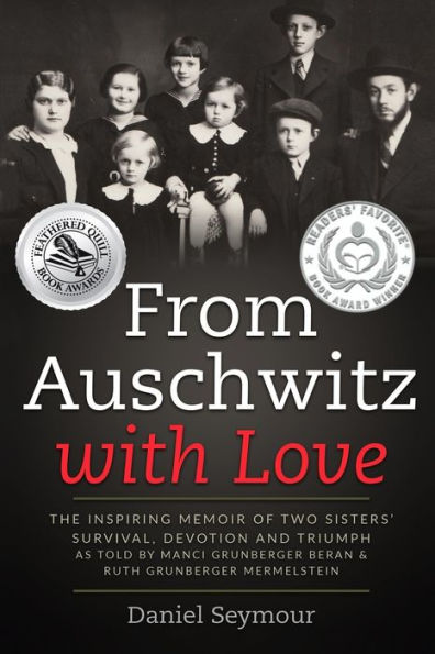 From Auschwitz with Love: The Inspiring Memoir of Two Sisters' Survival, Devotion and Triumph as told by Manci Grunberger Beran & Ruth Mermelstein