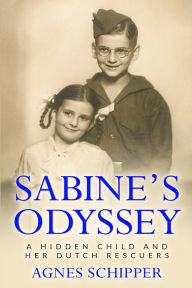 Download from google books online free Sabine's Odyssey: A Hidden Child and her Dutch Rescuers English version 9789493231948