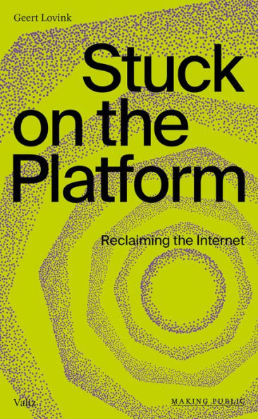 Stuck on the Platform: Reclaiming the Internet