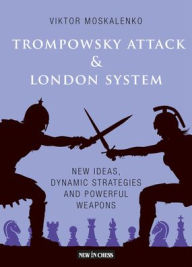 Downloads books free The Trompowsky Attack & London System: New Ideas, Dynamic Strategies and Powerful Weapons 9789493257009 by Viktor Moskalenko, Viktor Moskalenko