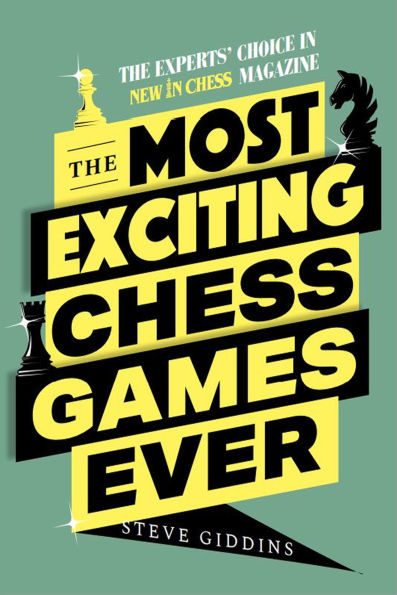 The Most Exciting Chess Games Ever: Experts' Choice New Magazine