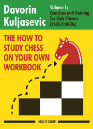 Iphone ebooks download The How to Study Chess on Your Own Workbook: Exercises and Training for Club Players (1800 - 2100 Elo) 9789493257559 English version