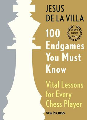 100 Endgames You Must Know: Vital Lessons for Every Chess Player