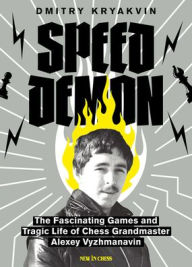 Textbooks pdf format download Speed Demon: The Fascinating Games and Tragic Life of Alexey Vyzhmanavin by Dmitry Kryakvin, Dmitry Kryakvin